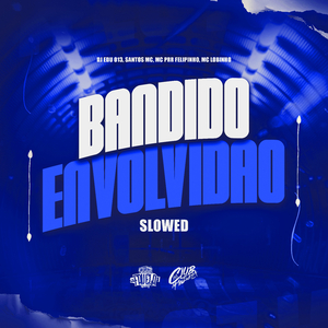 Bandido Envolvidão (Slowed)