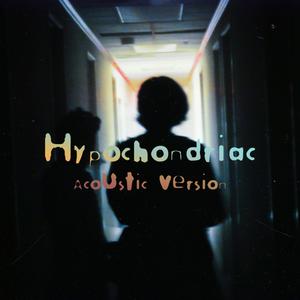 Hypochondriac (Acoustic Version)