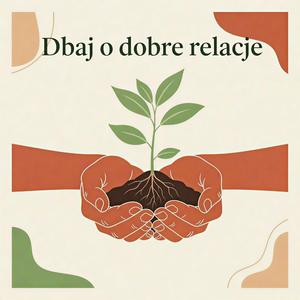 Dbaj o dobre relacje