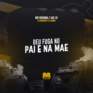 Deu Fuga no Pai e na Mãe