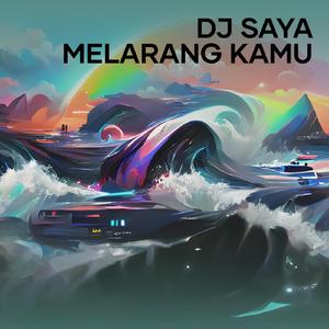Dj Saya Melarang Kamu