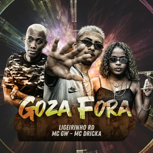 Goza Fora (feat. MC Gw & MC Dricka)