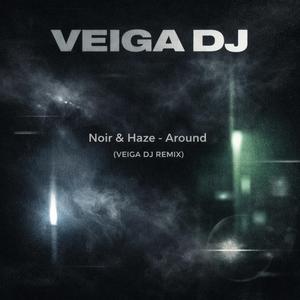 NOIR & HAZE - Around (VEIGA DJ REMIX)
