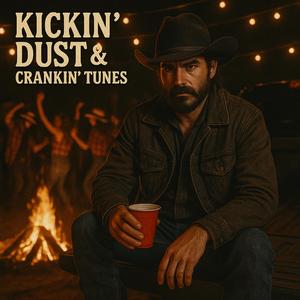 Kickin’ Dust & Crankin’ Tunes