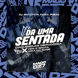 Da uma Sentada Daquelas Nervosa X Vem e Brota Aqui na Base