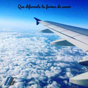 Que diferente tu forma de amar