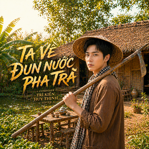 Ta Về Đun Nước Pha Trà (Đồng Dao Version)