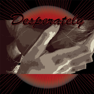 Desperately