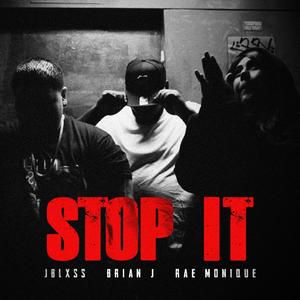 Stop It (feat. Brian J & Rae Monique)