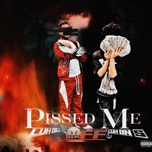 Pissed Me Off (feat. Luh Dill & Luh BN 5)