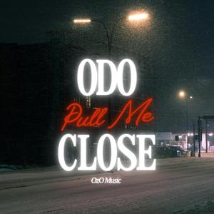 Odo Pull Me Close