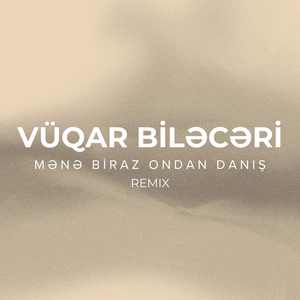 Mənə Biraz Ondan Danış (Remix)