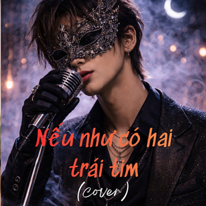 nếu như có hai trái tim (Cover)