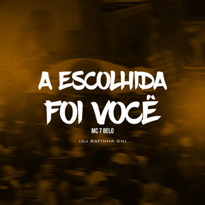 A Escolhida Foi Voce