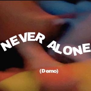 Never Alone (Demo)