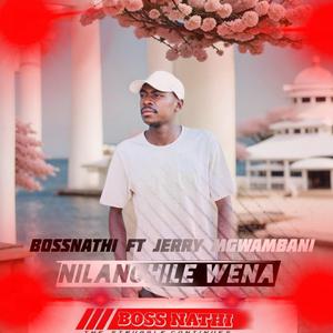 Nilanghile Wena (feat. JERRY MGWAMBANI)