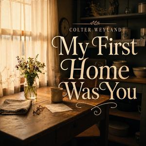 My First Home Was You
