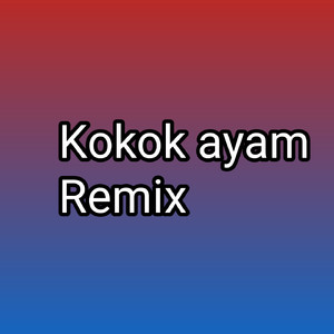 Kokok Ayam (Remix)