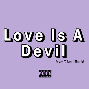 Love Is A Devil(Explicit)