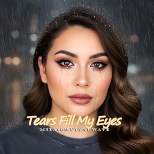 Tears Fill My Eyes