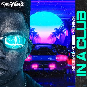 In a Club (feat. Mc Kitinho, MC DIGUIN & MC Fahah)