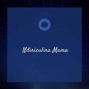 Ndiriculira Mama