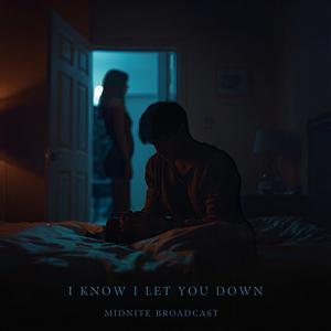 I Know I Let You Down