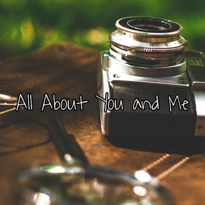 All About You and Me