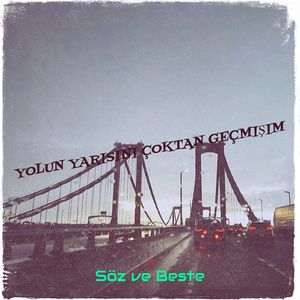 Yolun Yarısını Çoktan Geçmişim