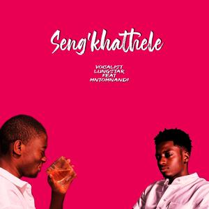 Seng'khathele (feat. Mntomnandi)