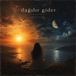 Dağılır gider