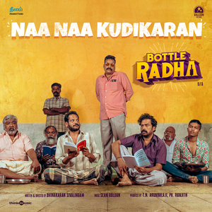 Naa Naa Kudikaran (From "Bottle Radha")
