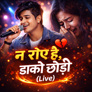 Na Roye Hai Dako Chhodi (Live)