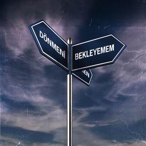 dönmeni bekleyemem