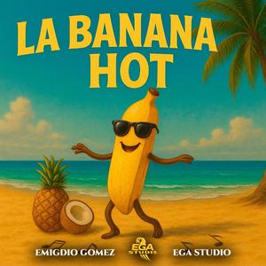 LA BANANA HOT – Emigdio Gómez | EGA Studio (El Swing que Pega)