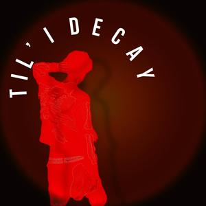 Til' I Decay