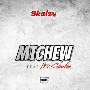 Mtchew (feat. Mr Gbafun)
