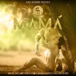 Mamá (feat. Kuiri, Elfido Flow, El Kami, Lil Iker, Abraham Macario & Carlitos Cantillano)
