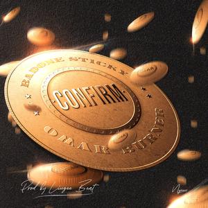 CONFIRM (feat. Omar Burner)