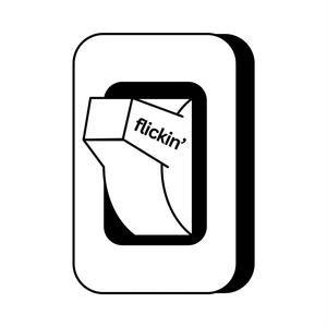 flickin'