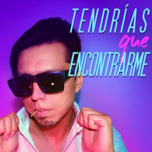 Tendrías Que Encontrarme