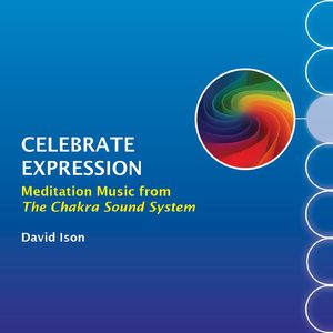 Celebrate Expression: Meditation Music from The Chakra Sound System