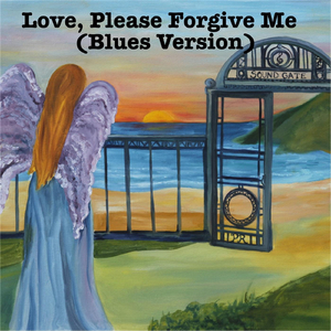 Love, Please Forgive Me (Blues Version)