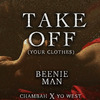 Beenie Man - Take off (Your Clothes)