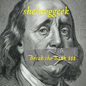 Break the Bank $$$