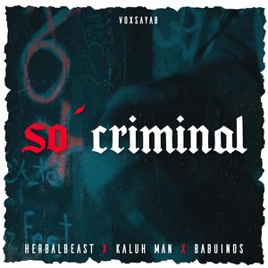 So Criminal (feat. HerbalBeast, Kaluh Man & Babuinos)