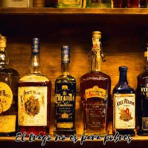El Trago No Es para Pobres