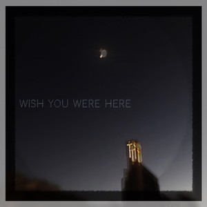 Wish You Were Here (Happy Birthday)
