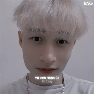 Và Anh Nhận Ra (Remix)