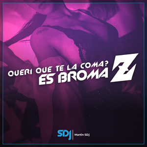 Queri Que Te La Coma? Es Broma Z